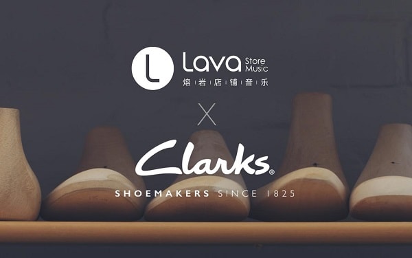 英国百年品牌Clarks携手Lava店铺音乐，将极致体验进行到底